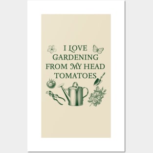 I Love Gardening From My Head Tomatoes Posters and Art